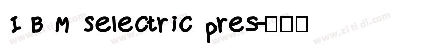 I B M Selectric pres字体转换